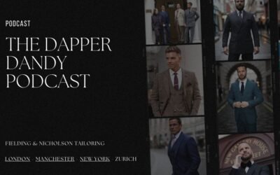 The Dapper Dandy Podcast: Bespoke Tailoring & Men’s Style
